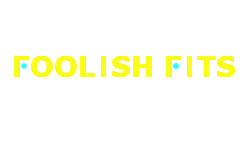 Foolish Fits